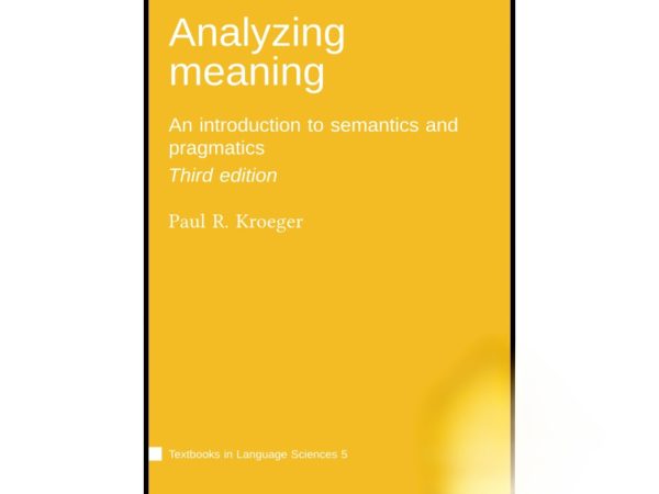 کتاب Analyzing meaning An introduction to semantics and pragmatics 3rd