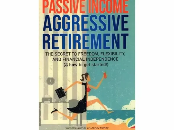 کتاب رمان Passive Income Aggressive Retirement